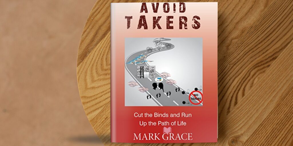 Avoid Takers: Cut the Binds and Run - Up the Path of Life (English Edition)
